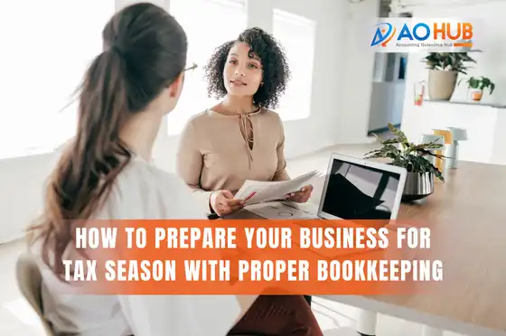 How to Prepare Your Business for Tax Season with Proper Bookkeeping